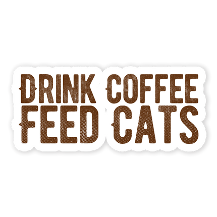 Drink Coffee Feed Cats Sticker