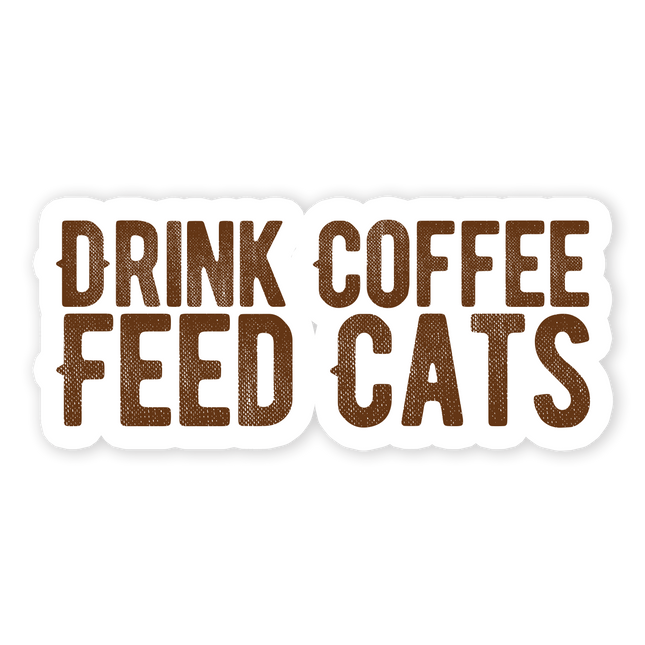 Drink Coffee Feed Cats Sticker